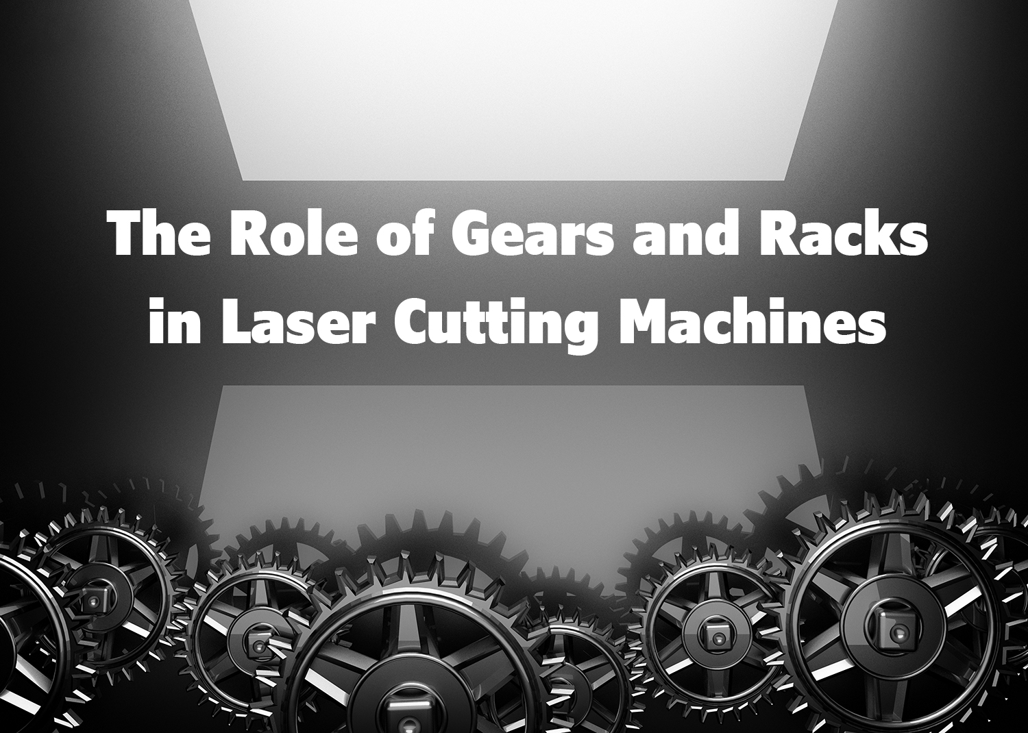 O papel das engrenagens e racks em máquinas de corte a laser