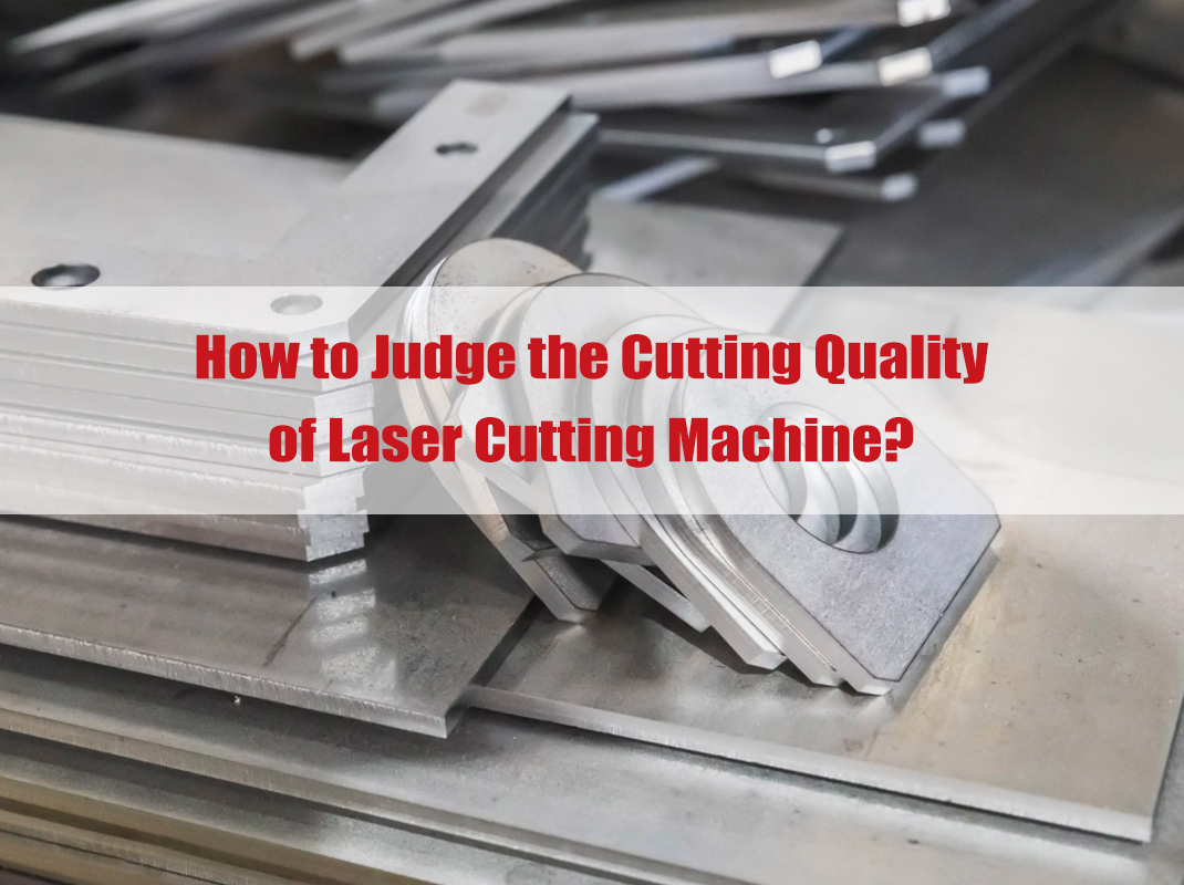 Como julgar a qualidade de corte da máquina de corte a laser?